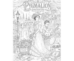 Pygmalion Coloring Book: An Edwardian Literary Coloring Journey Through George Bernard Shaw’s Classic Play