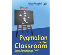 Pygmalion in the Classroom: Teacher Ex[pectation and Pupils' Intellectual Development