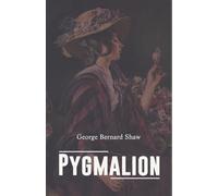 PYGMALION - Shaw George Bernard