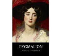 Pygmalion: The 1913 Classic Romantic Comedy Play