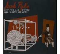 Pyke, Josh - But for All These Shrinking Hearts