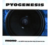 Pyogenesis - Mono...Or Will It Ever Be the