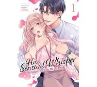 Pyoko Asahina His Sensual Whisper: The Voice That Sets Me On Fire Vo (Tascabile)