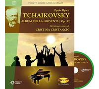 Pyotr Ilych Tchaikovsky. Album per la gioventù, Op. 39. Con CD-Audio - Cri...