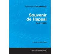 Pyotr Ilyich Tchai Souvenir De Hapsal - A Score for Solo Piano Op.2 (Tascabile)