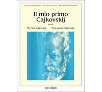 Pyotr Ilyich Tchaikovsky - Il Mio Primo Cajkovskij | Spartiti per Pianoforte Solo | 9 Pezzi Facili a Cura di Ettore Pozzoli | Per Giovani Pianisti | Repertorio Classico con Notazione Musicale