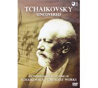 Pyotr Ilyich Tchaikovsky - Uncovered [Edizione: Regno Unito]