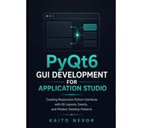 PyQt6 GUI Development For Application Studio: Creating Responsive Python Interfaces with Qt Layouts, Events, and Modern Desktop Patterns: 6