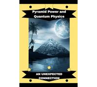 Pyramid Power and Quantum Physics: An Unexpected Connection