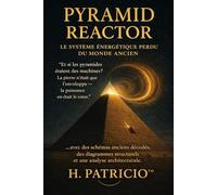 PYRAMID REACTOR: LE SYSTÈME ÉNERGÉTIQUE PERDU DU MONDE ANCIEN