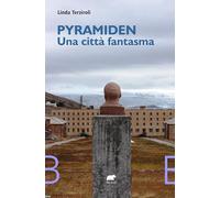 Pyramiden, una città fantasma