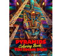 Pyramids Coloring Book for Teens and Adults: 50 Unique Coloring Pages Egyptian Tiki Totem and Mandala Styles Combined Designs for Stress Relief and ... of Bold Large Prints for Fun Activity.