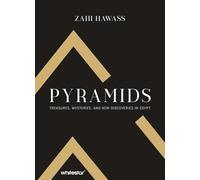 Pyramids: Treasure, Mysteries, and New Discoveries in Egypt