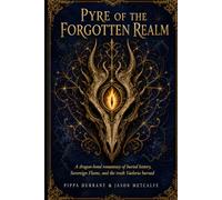 Pyre of the Forgotten Realm: Dragon-bond romantasy with erased history, ancient memory magic, and a forbidden realm beyond the maps: 3