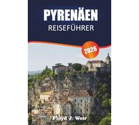 PYRENÄEN REISEFÜHRER 2026: Erkunden Sie Tierbeobachtungen, Berghütten und Skigebiete an der französisch-spanischen Grenze