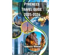 PYRENEES TRAVEL GUIDE 2025-2026: A Journey Through Peaks and Traditions