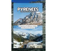 Pyrenees Travel Guide 2025-2026: A Tapestry of Traditions, Cuisine, and Mountain Heritage