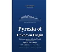 Pyrexia of Unknown Origin: A Comprehensive Clinical Guide