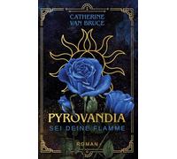 Pyrovandia - Sei deine Flamme: Teil 1 der magischen Romantasy-Reihe