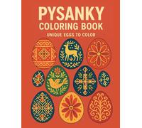Pysanky Coloring Book - Easter Eggs with Animals, Flowers, Geometric Patterns & Symbolism