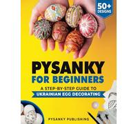 Pysanky for Beginners: A Step-by-Step Guide to Ukrainian Egg Decorating