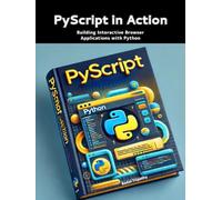 PyScript in Action: Building Interactive Browser Applications with Python