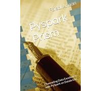Pyspark Prism: Channeling Data Excellence with PySpark on Databricks