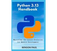 Python 3.13 Handbook: Mastering the Latest Evolution for Modern Development