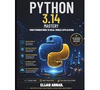 Python 3.14 Mastery: From Foundations to Real-World Application