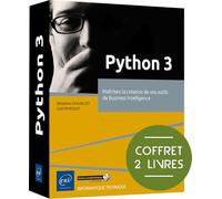Python 3 - Coffret de 2 livres : Maîtrisez la création de vos outils de Business Intelligence: Coffret de 2 livres : Maîtrisez la création de vos outils de Business Intelligence
