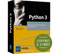 Python 3 - Coffret de 2 livres : Maîtrisez vos tests fonctionnels avec Selenium: Coffret en 2 volumes : Maîtrisez vos tests fonctionnels avec Selenium