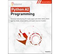 Python AI Programming, Second Edition: Kickstart developing AI-ready apps with RAG, DSPy, MCP, agents, evals, observability and open-source models