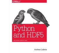 Andrew Collette – Python and HDF5: Unlocking Scientific Data – Tascabile