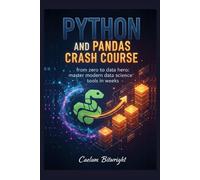 Python and Pandas Crash Course: From Zero to Data Hero: Master Modern Data Science Tools in Weeks