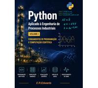 Python Aplicado à Engenharia de Processos Industriais: Fundamentos de Programação e Computação Científica