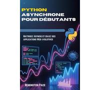 Python asynchrone pour débutants: Maîtrisez Asyncio et créez des applications Web évolutives