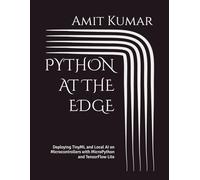 PYTHON AT THE EDGE: Deploying TinyML and Local AI on Microcontrollers with MicroPython and TensorFlow Lite