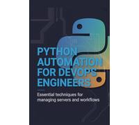 Python Automation for DevOps Engineers: Essential Techniques for Managing Servers and Workflows