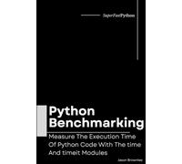 Python Benchmarking: Measure The Execution Time Of Python Code With The time And timeit Modules: 3