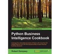 Python Business Intelligence Cookbook: Leverage the computational power of Pytho