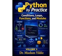 Python by Practice: Conditions, Loops, Functions, and Modules