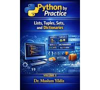 Python by Practice Lists, Tuples, Sets and Dictionaries