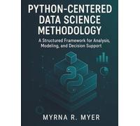 Python-Centered Data Science Methodology: A Structured Framework for Analysis, Modeling, and Decision Support