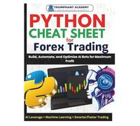 Python Cheat Sheet For Forex Trading: Build, Automate, and Optimize AI Bots for Maximum Profit: 29