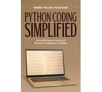 Python Coding Simplified: Accessible Steps to Learn and Become a Programmer in Python