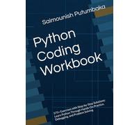 Python Coding Workbook: 575+ Exercises with Step-by-Step Solutions: Learn Python Through Hands-On Practice, Debugging, and Problem Solving