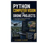 Python Computer Vision for Drone Projects: Detect Objects, Analyze Aerial Images, and Process Video Frames