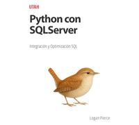 Python con SQLServer: Integración y Optimización SQL: Aprenda a integrar Python con SQL Server, ejecutar consultas, optimizar el rendimiento y automatizar tareas de forma práctica y eficiente.