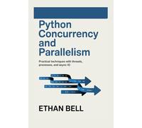Python Concurrency and Parallelism: Practical Techniques with Threads, Processes, and Async IO