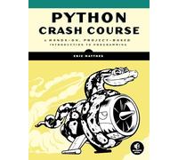 Python Crash Course: A Hands-On, Project-Based Introduction to Programming [Lingua Inglese]